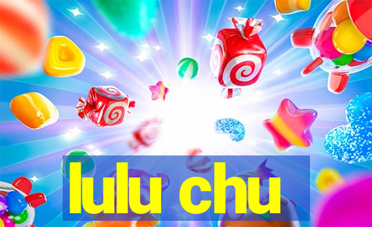 lulu chu